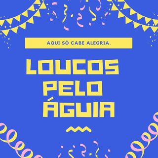 Loucos Pelo Aguia