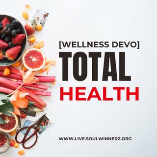 Total Health [Wellness Devo]