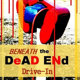 Beneath the Dead End Drive-In