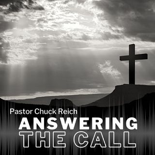 Answering The Call with Pastor Chuck Reich