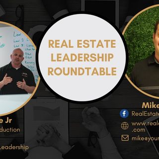 Real Estate Leadership Roundtable Podcast - Mike Cuevas