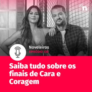 #130 - Tudo sobre os finais de Cara e Coragem