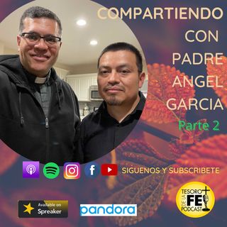 Compartiendo con el Padre Angel Garcia parte 2