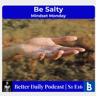 S1 E16 - Be Salty