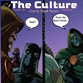 The Culture Issue No. 33: Does Dr. Doom Have Black Friends