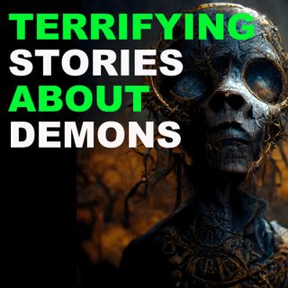 Disturbing Stories About Demons and Devils