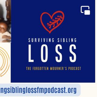 Surviving Sibling Loss-The Forgotten Mourner’s podcast