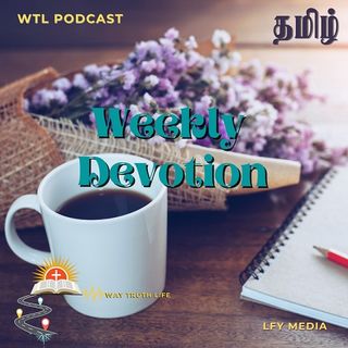 WTL Podcast | Tamil Weekly Devotion  - Ep.4