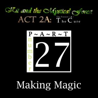 Part 27: Making Magic
