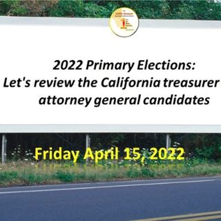 June 7, 2022 Primary Elections: Let's review the California treasurer and attorney general candidates