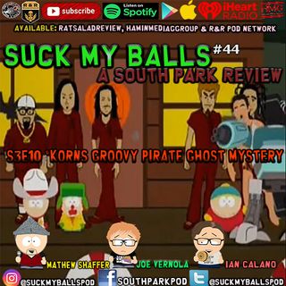 Suck My Balls #44 - S3E10 "Korn's Groovy Pirate Ghost Mystery"