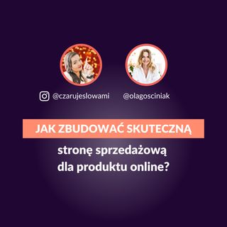 11: Jak zbudować skuteczną stronę sprzedażową? Rozmowa z Olą Gościniak - Jestem Interaktywna