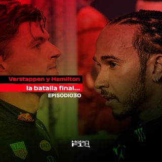 EP 30 - Verstappen y Hamilton: la batalla final