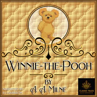 Ep. 766, Winnie-the-Pooh, Part 1 of 4, by A. A. Milne