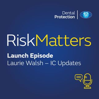 RiskMatters: Launch Episode – Laurie Walsh – IC Updates