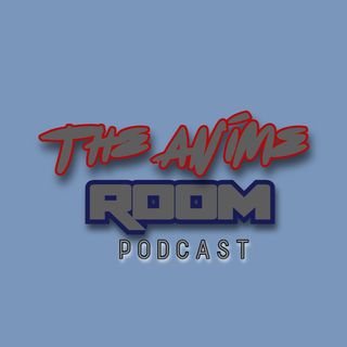 THE ANIME ROOM PODCAST