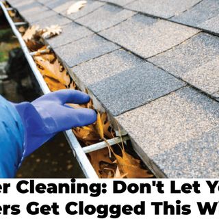 Gutter Cleaning_ Don’t Let Your Gutters Get Clogged This Winter