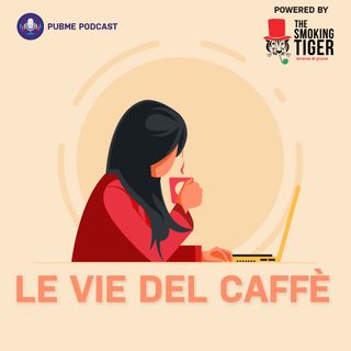 Le vie del caffè (powered by The Smoking Tiger)