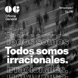 Todos somos irracionales.