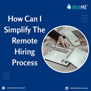 How Can I Simplify the Remote Hiring Process