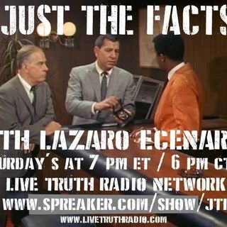 JUST THE FACTS w/ LAZARO ECENARRO