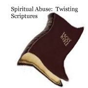 Spiritual Abuse: Twisting Scriptures