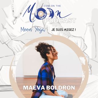 #MoonYoga - Je suis assez ! Avec Maéva Boldron