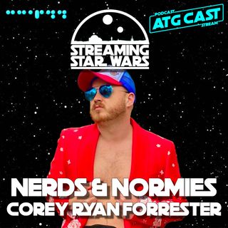 Streaming Star Wars: Corey Ryan Forrester - Normies and Nerds