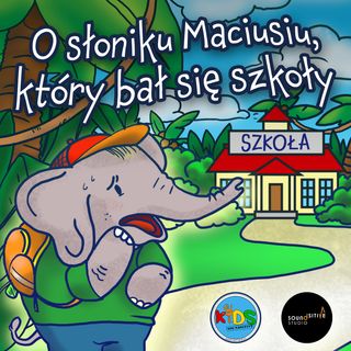 SŁUCHOWISKO | O słoniku Maciusiu, który bał się szkoły | bajka 🐘🎒