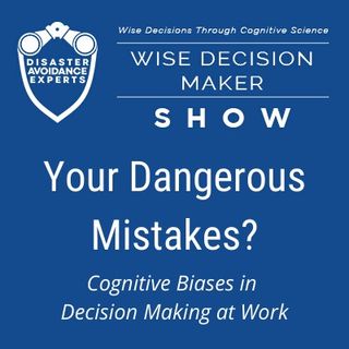 #1: Your Dangerous Mistakes? Cognitive Biases in Decision Making at Work