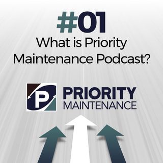 What is Priorirty Maintenance Podcast? - Ep.01