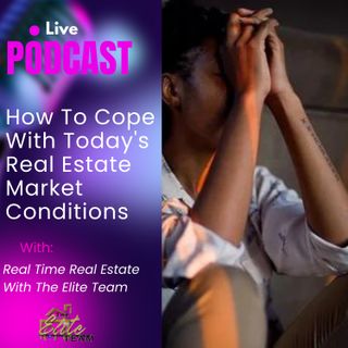 How To Cope With Today's Real Estate Market Conditions