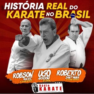 A HISTÓRIA E OS BASTIDORES DO KARATE NO BRASIL - Rádio