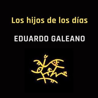 6 de febrero - Los hijos de los días - Eduardo Galeano (Audiolibro)