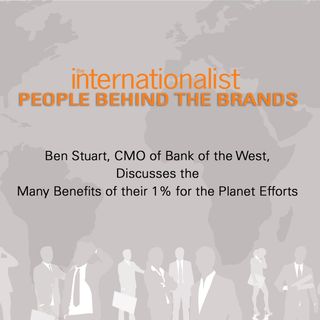 Ben Stuart, CMO of Bank of the West, Discusses the Many Benefits of their 1% for the Planet Efforts