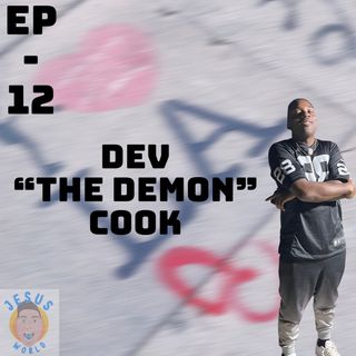 EP12 - “Dev The Demon” Cook