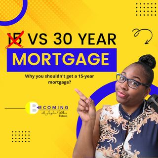 Becoming – Why you shouldn’t get a 15-year mortgage