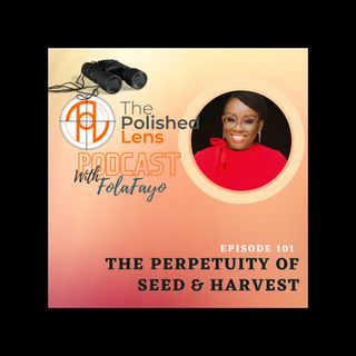 101: The Perpetuity of Seed & Harvest