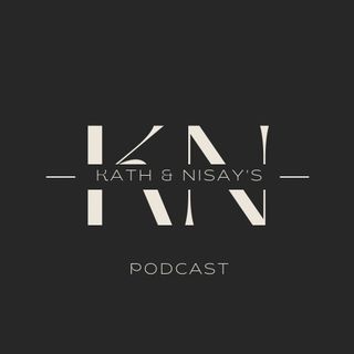 The Kath & Nisay Podcast