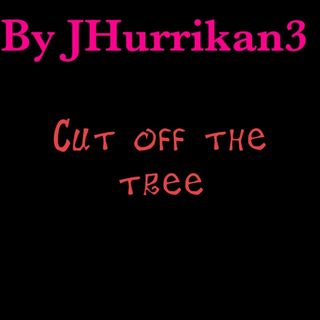 Cut Off The Tree