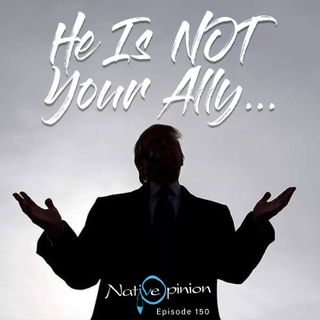 HE IS NOT YOUR ALLY.