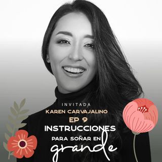 EP09 Soñar en Grande - Karen Carvajalino - Emprendedora y CEO The Biz Nation - IPF con María José Ramírez