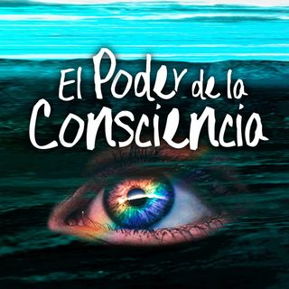 El Poder de la Consciencia