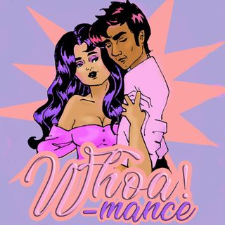 Whoa!mance: Romance and Ourselves