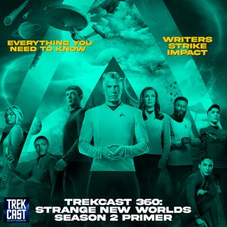 Trekcast 360: Star Trek Strange New Worlds Season 2 Primer, Everything you need to know