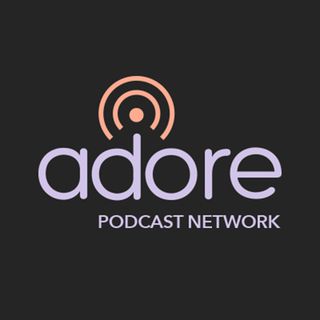 Adore Podcast Network