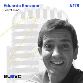 #178 Eduardo Ronzano, Secret Fund - The Super Angel Podcast