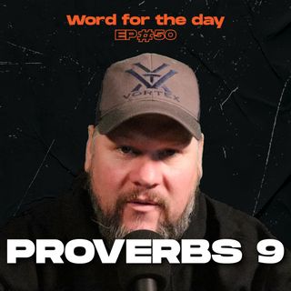 Proverbs 9 - Word for the Day - Ep.50