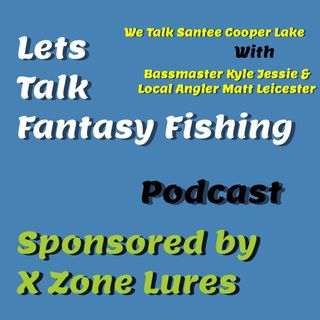 BASS Kyle Jessie & Matt Leicester join Let's Talk Fantasy Fishing & talk Santee Cooper on Episode #5