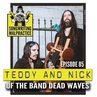 EP #85 Teddy & Nick (Dead Waves)